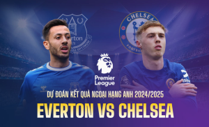Dự Đoán Trận Chelsea Vs Everton